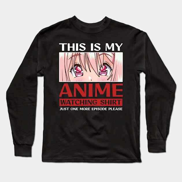 This is my Anime watching Shirt Long Sleeve T-Shirt by MzumO